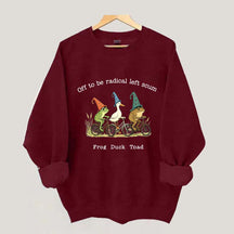 Off To Be Radical Left Scum Frog Duck Toad Sweatshirt