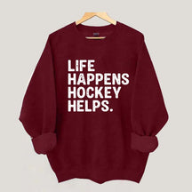 Life Happens Hockey Helps Lover Sweatshirt