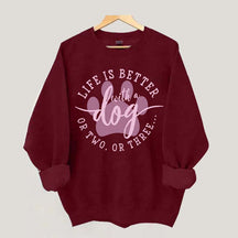 Life is Better with a Dog Sweatshirt