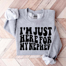 Im Just Here For My Nephew Cute Aunt Sweatshirt