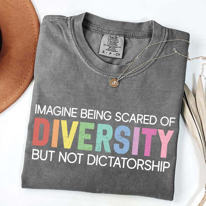 Imagine Being Scared Of Diversity T-Shirt