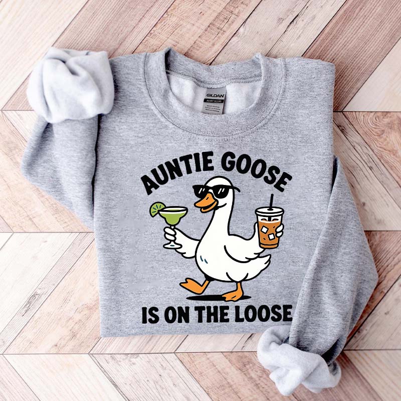 Auntie Goose Is On The Loose Funny Sweatshirt