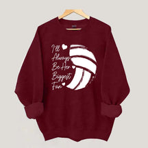 I'll Always Be Her Biggest Fan Volleyball Sweatshirt
