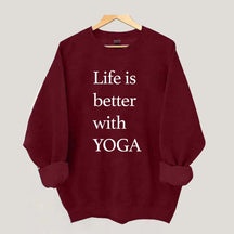 Life Is Better With Yoga Sweatshirt