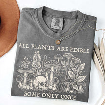 All Plants Are Edible Some Only Once Gardening T-Shirt