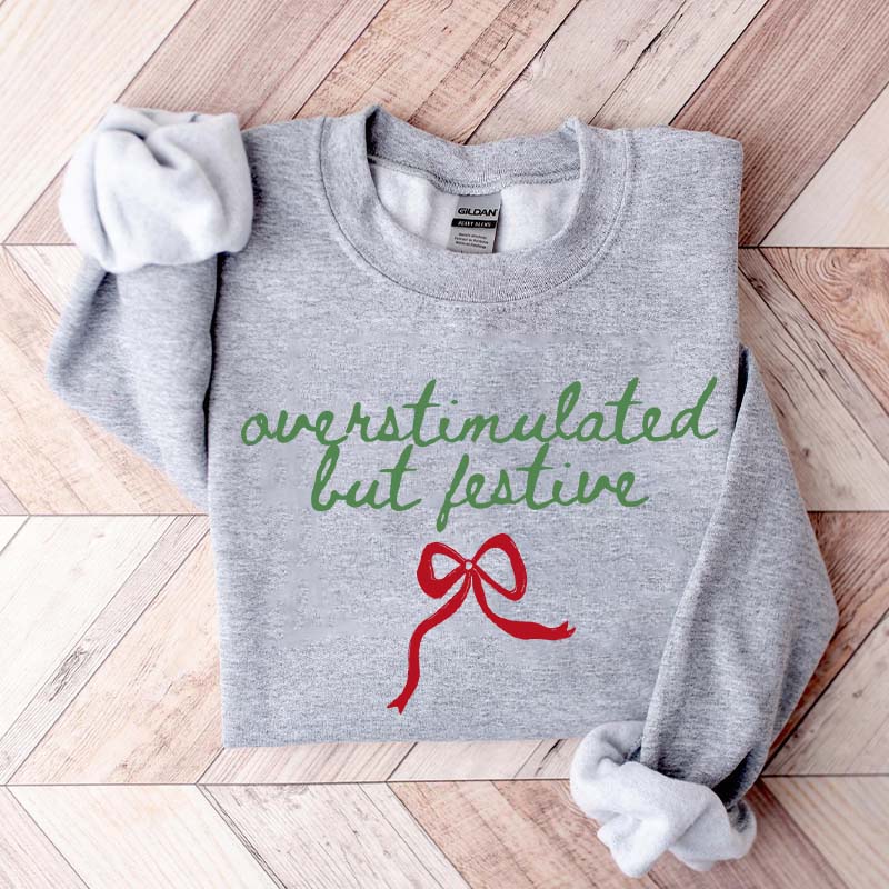 Overstimulated But Festive Christmas Sweatshirt