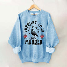 Support Your Local Murder Sweatshirt
