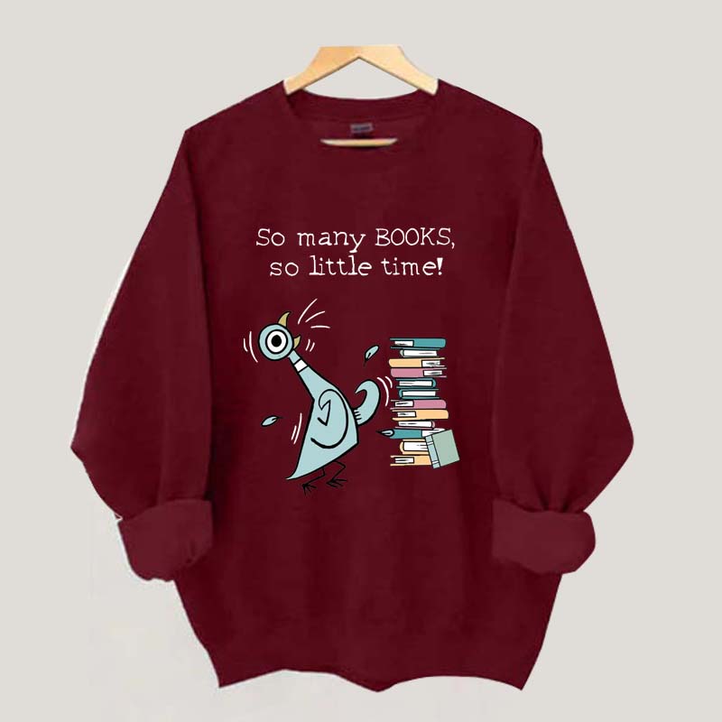 So Many Books So Little Time Pigeon Sweatshirt