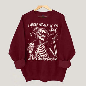 I Asked Myself If I'm Okay Skeleton Mental Health Sweatshirt