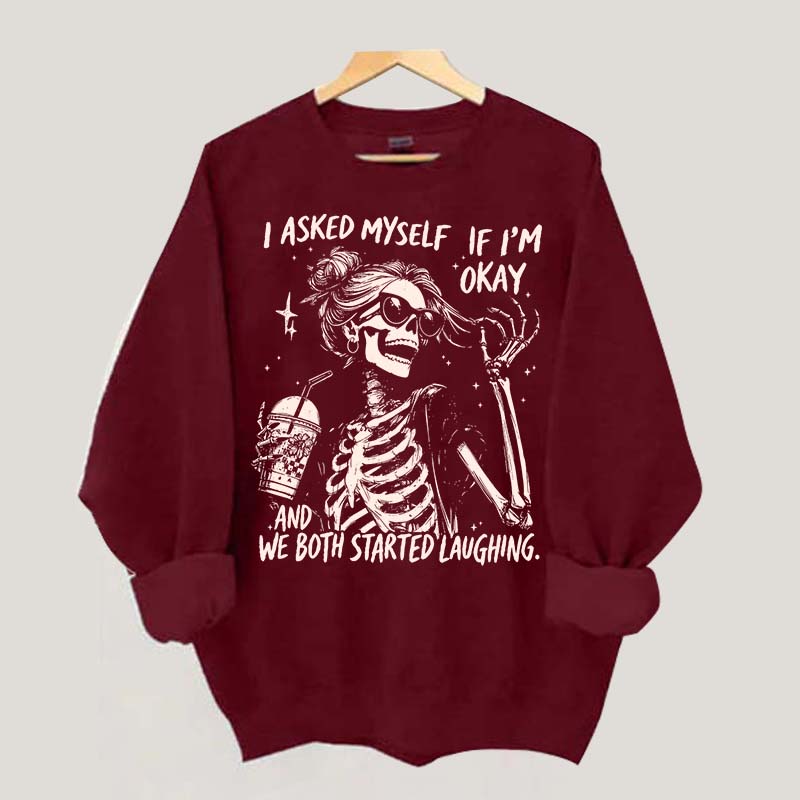 I Asked Myself If I'm Okay Skeleton Mental Health Sweatshirt