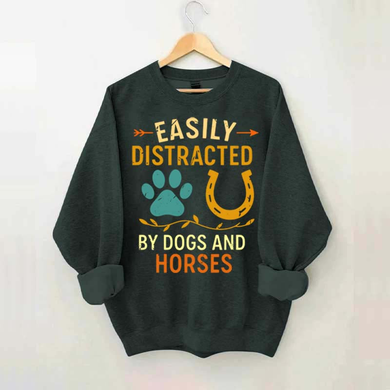 Easily Distracted By Dogs And Horses Sweatshirt