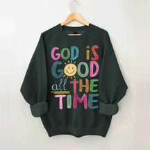 Funny God is Good All The Time Sweatshirt