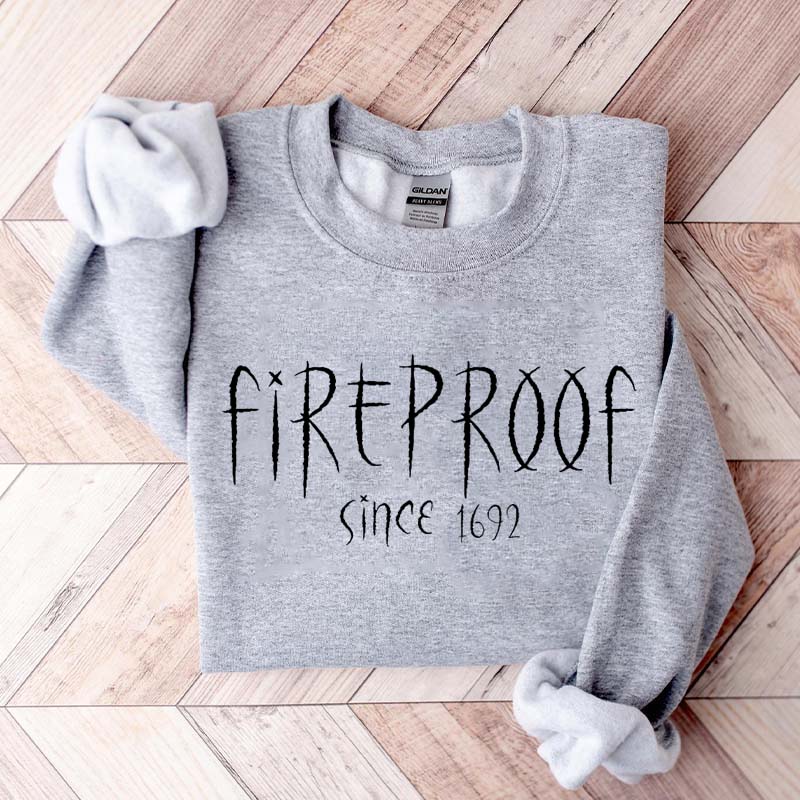 Fireproof Since 1692 Halloween Sweatshirt