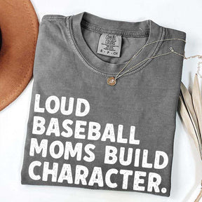 Minimalist Loud Baseball Moms Build Character T-Shirt