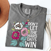 Don't Let The Hard Days Win T-Shirt