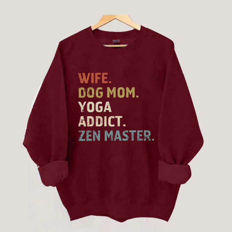 Wife Dog Mom Yoga Addict Zen Master Sweatshirt