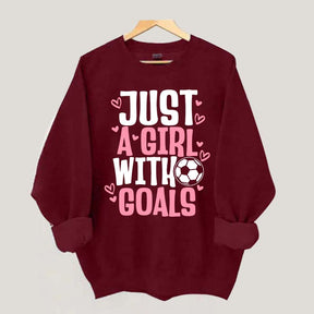 Just A Girl With Goals Soccer Sweatshirt