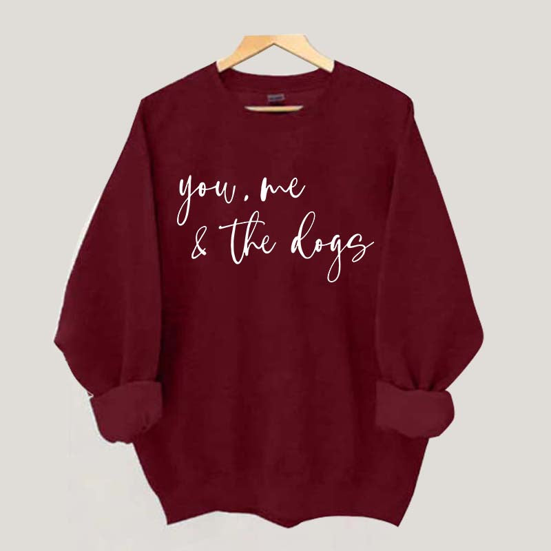 You Me And The Dogs Sweatshirt