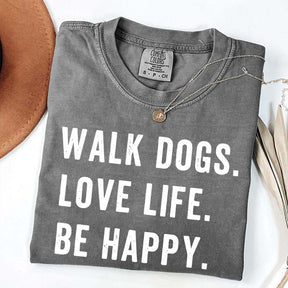 Walk Dogs Love Life Be Happy T-Shirt