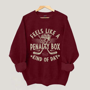 Feels Like A Penalty Box Kind of Day Players Sweatshirt