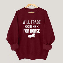 Will Trade Brother For Horse Sweatshirt