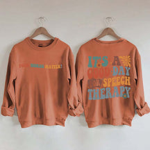 It's A Good Day For Speech Therapy Sweatshirt
