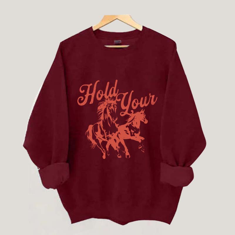 Hold Your Horses Trendy Cowgirl Sweatshirt