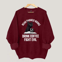 Read Books Drink Coffee Fight Evil Sweatshirt