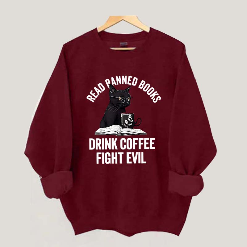 Read Books Drink Coffee Fight Evil Sweatshirt