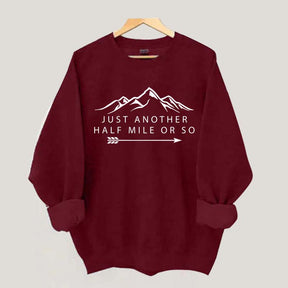 Just Another Half Mile or So Sweatshirt