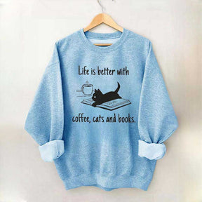 Life Is Better With Coffee Cats And Books Sweatshirt