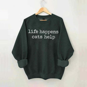 Life Happens Cats Help Funny Sweatshirt