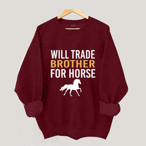 Riding Will Trade Brother For Horse Sweatshirt
