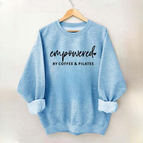 Empowered By Coffee & Pilates Sweatshirt