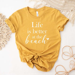Life Is Better At The Beach T-Shirt