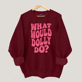 What Would Dolly Do Music Fan Sweatshirt