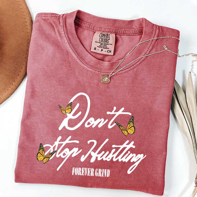 Don't Stop Hustling T-Shirt