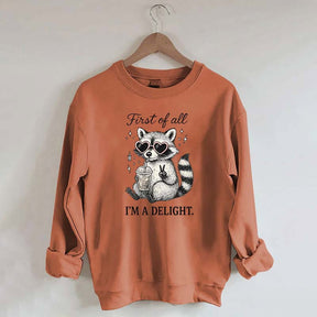 Mental Health Raccoon First of All I'm a Delight Sweatshirt