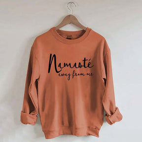 Namaste Away From Me Sweatshirt
