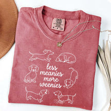 Comfort Colors Less Meanies More Weenies T-Shirt