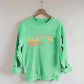 I'd Rather Be At The Barn Sweatshirt