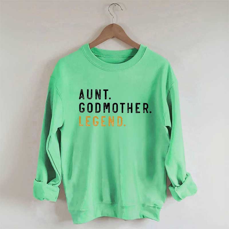 Aunt Godmother Legend Sweatshirt