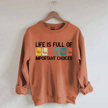 Life Is Full Of Important Choices Golf Sweatshirt