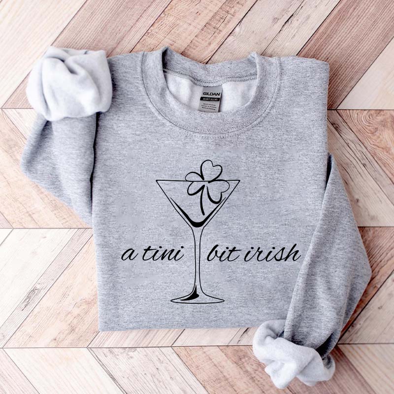 Funny St. Patrick's Day A Tini Bit Irish Sweatshirt