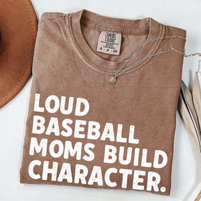 Minimalist Loud Baseball Moms Build Character T-Shirt