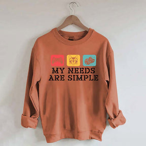 My Needs Are Simple Gamers Fun Sweatshirt