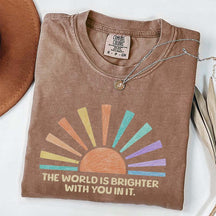 The World Is Brighter With You In It T-Shirt