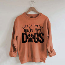 Life Is Better With My Dogs Pet Sweatshirt