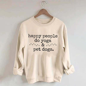 Happy People Do Yoga & Pet Dogs Sweatshirt