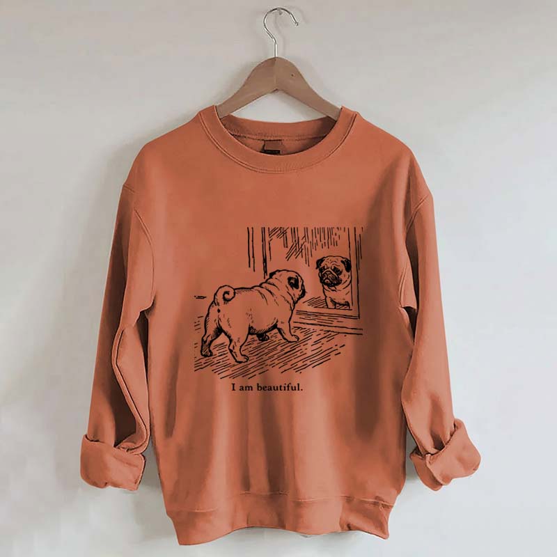 I Am Beautiful Pug Sweatshirt